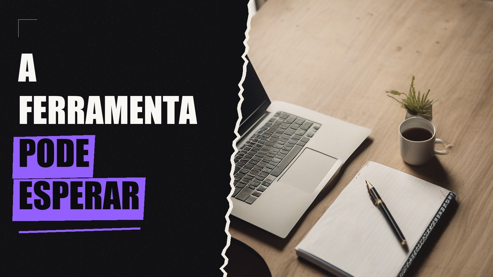Capa editorial em preto, branco e roxo, com a chamada “A ferramenta pode esperar” ao lado de fotografia ilustrativa.